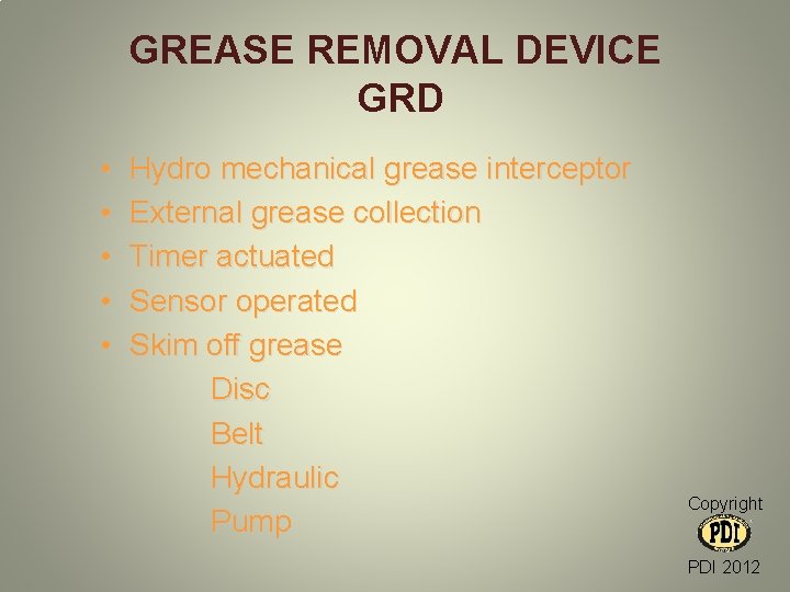 GREASE REMOVAL DEVICE GRD • • • Hydro mechanical grease interceptor External grease collection GREASE REMOVAL DEVICE GRD • • • Hydro mechanical grease interceptor External grease collection