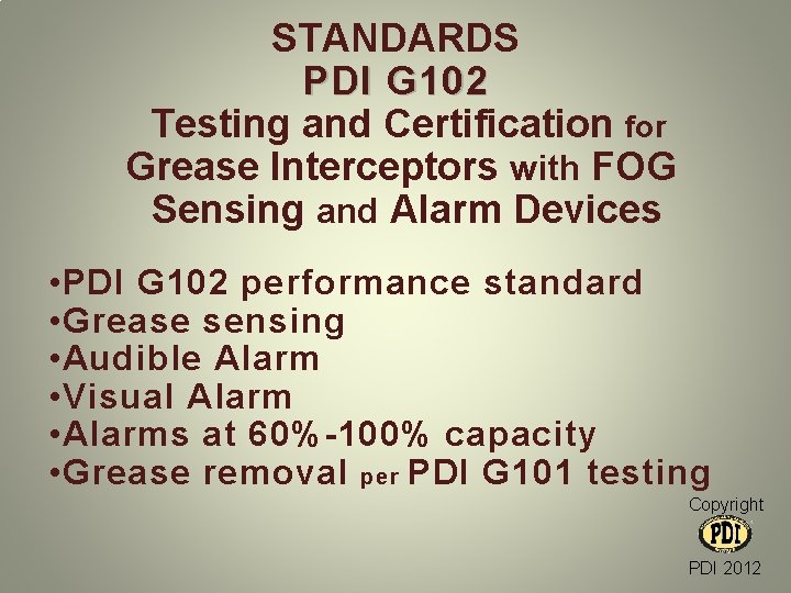 STANDARDS PDI G 102 Testing and Certification for Grease Interceptors with FOG Sensing and STANDARDS PDI G 102 Testing and Certification for Grease Interceptors with FOG Sensing and
