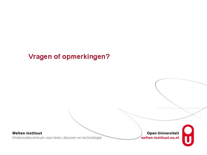 Vragen of opmerkingen? 