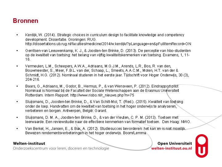 Bronnen • Kerdijk, W. (2014). Strategic choices in curriculum design to facilitate knowledge and