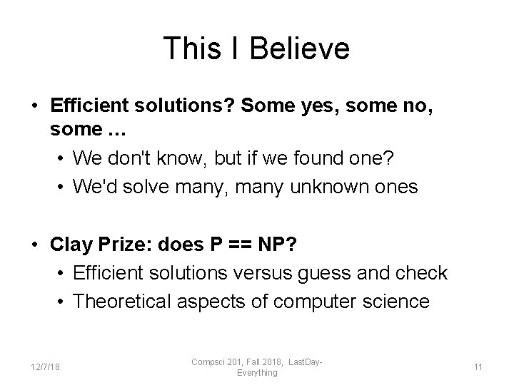 This I Believe • Efficient solutions? Some yes, some no, some … • We