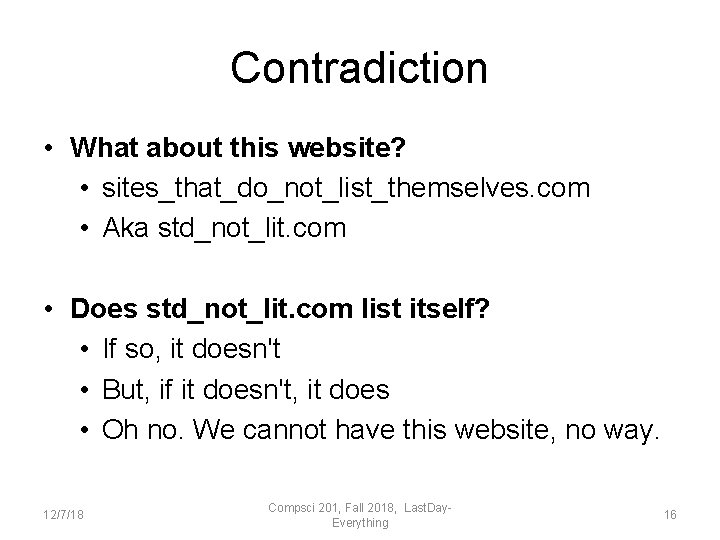 Contradiction • What about this website? • sites_that_do_not_list_themselves. com • Aka std_not_lit. com •