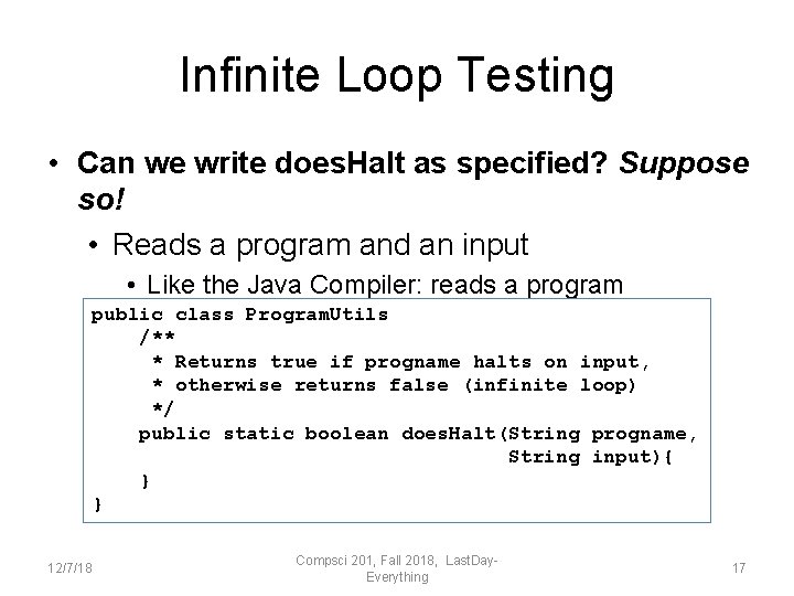 Infinite Loop Testing • Can we write does. Halt as specified? Suppose so! •