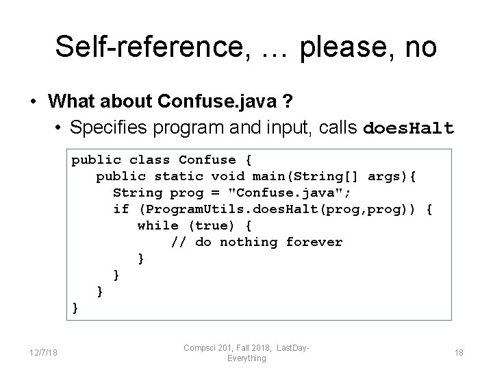 Self-reference, … please, no • What about Confuse. java ? • Specifies program and