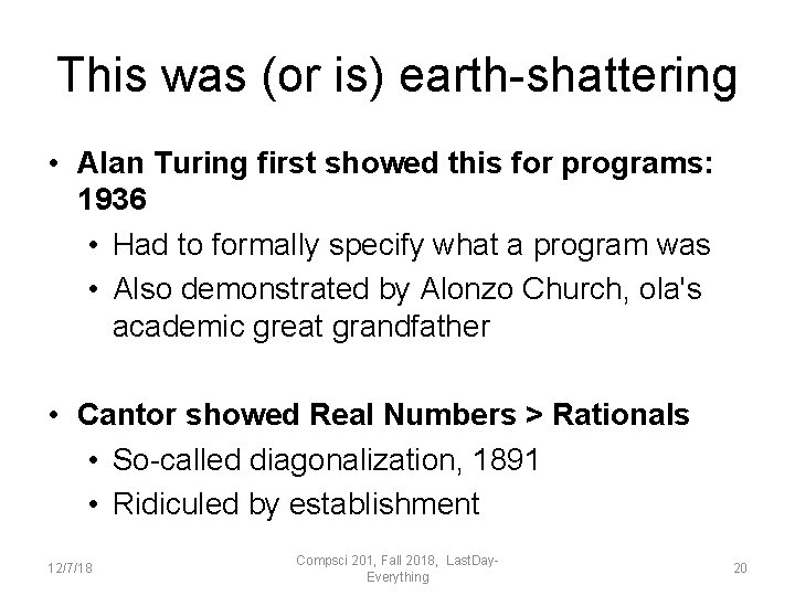 This was (or is) earth-shattering • Alan Turing first showed this for programs: 1936