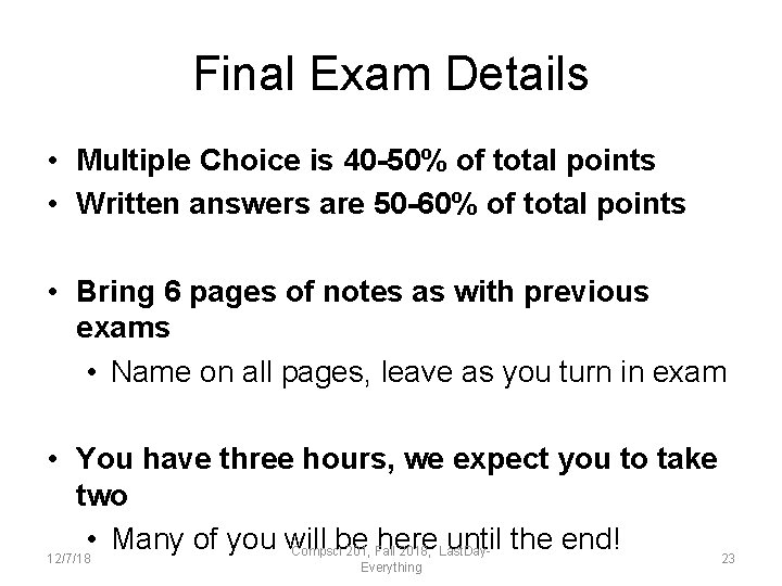 Final Exam Details • Multiple Choice is 40 -50% of total points • Written