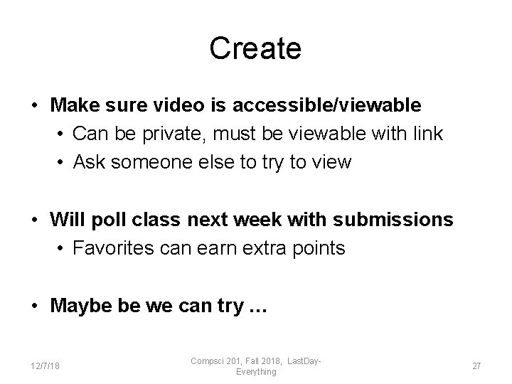 Create • Make sure video is accessible/viewable • Can be private, must be viewable