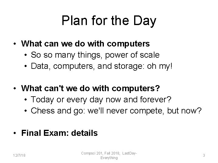 Plan for the Day • What can we do with computers • So so