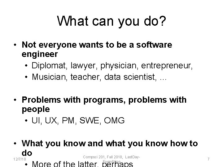 What can you do? • Not everyone wants to be a software engineer •