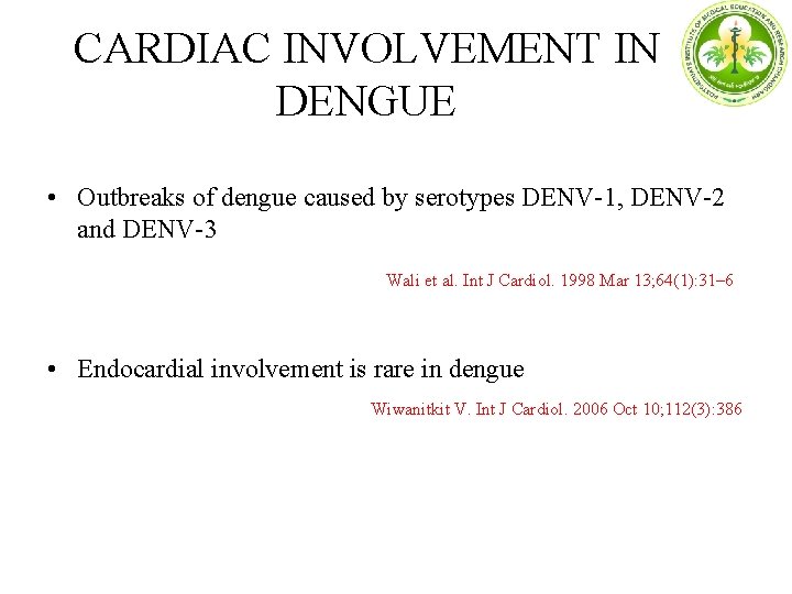 CARDIAC INVOLVEMENT IN DENGUE • Outbreaks of dengue caused by serotypes DENV-1, DENV-2 and
