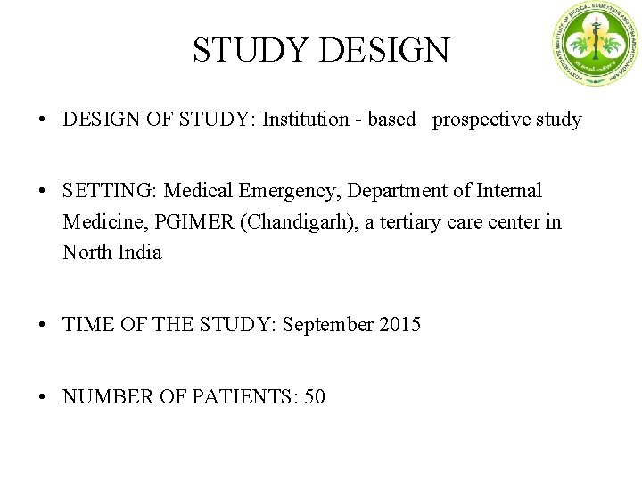 STUDY DESIGN • DESIGN OF STUDY: Institution - based prospective study • SETTING: Medical