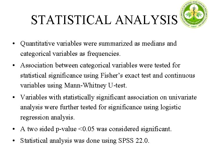 STATISTICAL ANALYSIS • Quantitative variables were summarized as medians and categorical variables as frequencies.