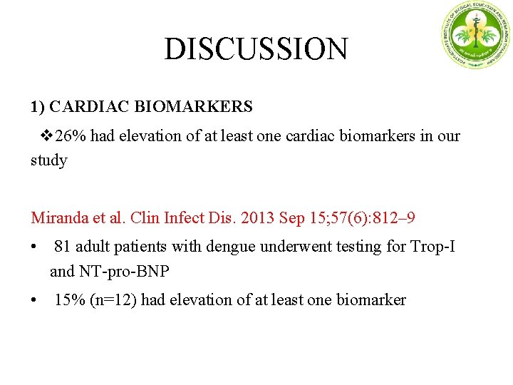 DISCUSSION 1) CARDIAC BIOMARKERS 26% had elevation of at least one cardiac biomarkers in