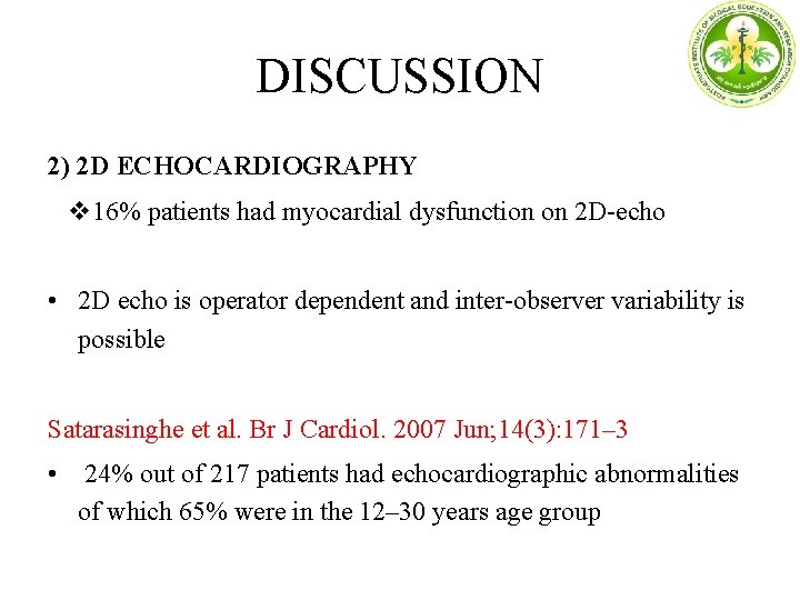 DISCUSSION 2) 2 D ECHOCARDIOGRAPHY 16% patients had myocardial dysfunction on 2 D-echo •