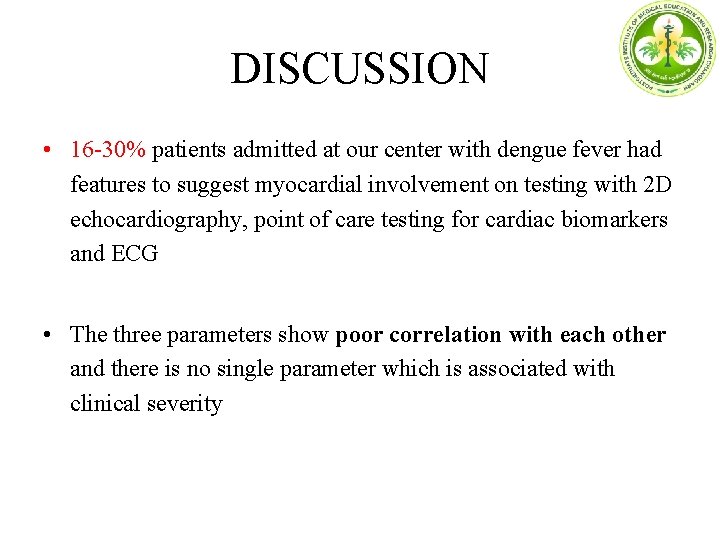 DISCUSSION • 16 -30% patients admitted at our center with dengue fever had features