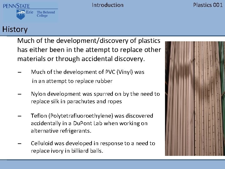 Introduction History Much of the development/discovery of plastics has either been in the attempt