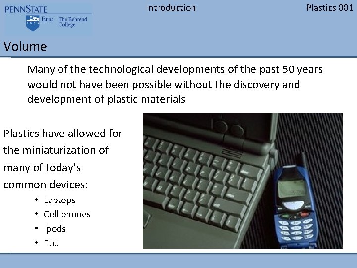 Introduction Plastics 001 Volume Many of the technological developments of the past 50 years Introduction Plastics 001 Volume Many of the technological developments of the past 50 years