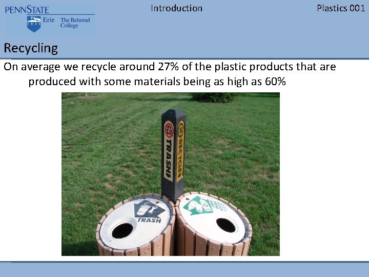 Introduction Plastics 001 Recycling On average we recycle around 27% of the plastic products Introduction Plastics 001 Recycling On average we recycle around 27% of the plastic products