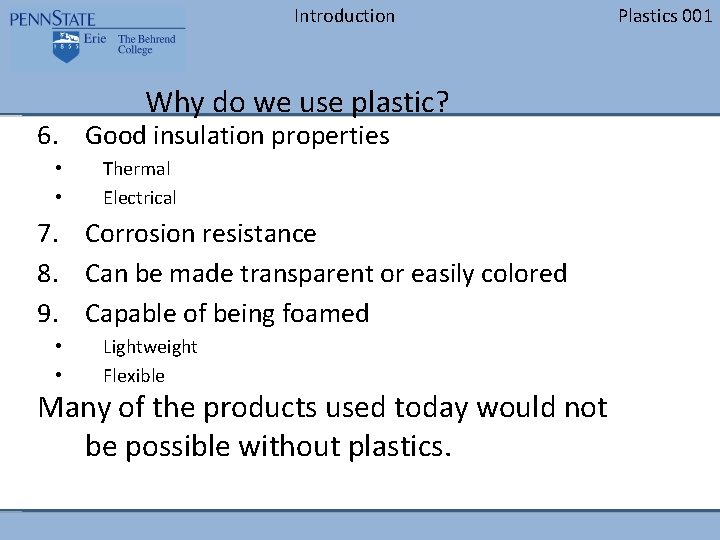 Introduction Why do we use plastic? 6. Good insulation properties • • Thermal Electrical Introduction Why do we use plastic? 6. Good insulation properties • • Thermal Electrical