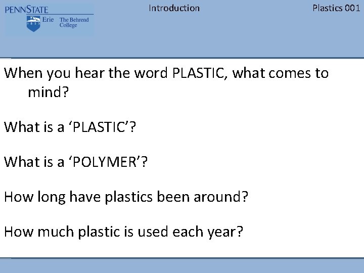 Introduction Plastics 001 When you hear the word PLASTIC, what comes to mind? What Introduction Plastics 001 When you hear the word PLASTIC, what comes to mind? What