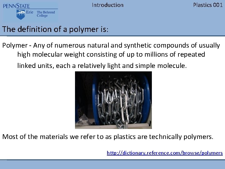 Introduction Plastics 001 The definition of a polymer is: Polymer - Any of numerous Introduction Plastics 001 The definition of a polymer is: Polymer - Any of numerous