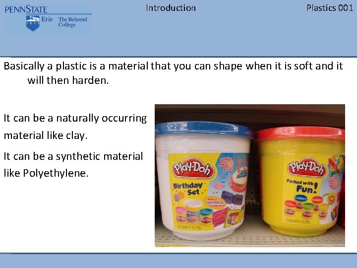 Introduction Plastics 001 Basically a plastic is a material that you can shape when Introduction Plastics 001 Basically a plastic is a material that you can shape when