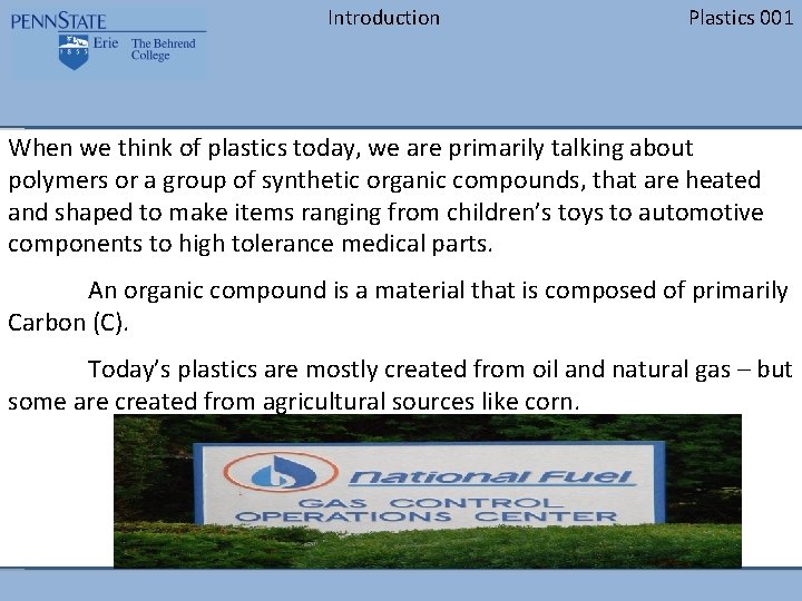 Introduction Plastics 001 When we think of plastics today, we are primarily talking about