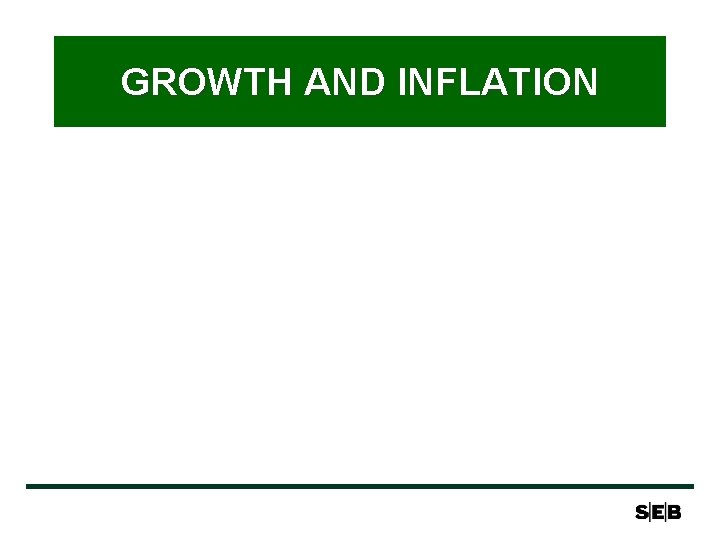 GROWTH AND INFLATION 