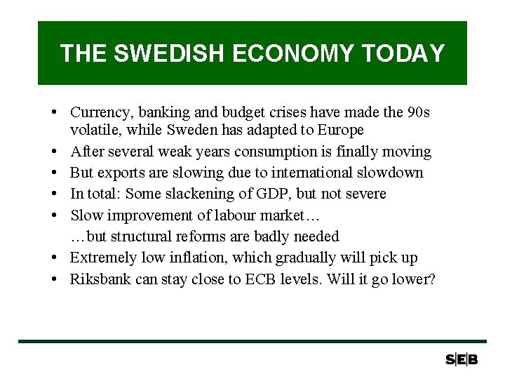 THE SWEDISH ECONOMY TODAY • Currency, banking and budget crises have made the 90