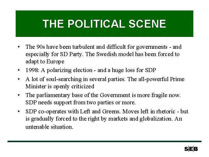 THE POLITICAL SCENE • The 90 s have been turbulent and difficult for governments