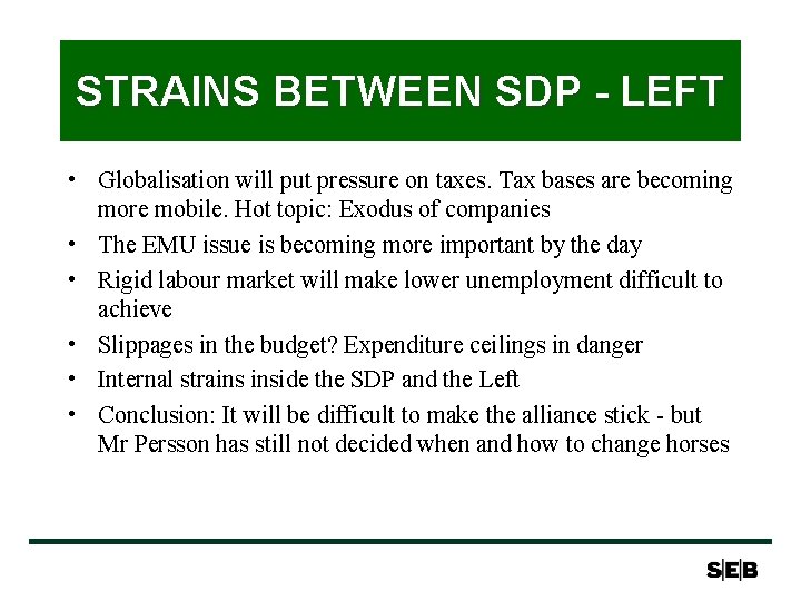 STRAINS BETWEEN SDP - LEFT • Globalisation will put pressure on taxes. Tax bases STRAINS BETWEEN SDP - LEFT • Globalisation will put pressure on taxes. Tax bases