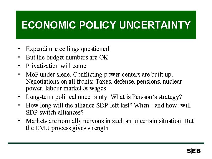 ECONOMIC POLICY UNCERTAINTY • • Expenditure ceilings questioned But the budget numbers are OK