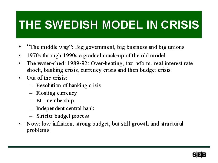 THE SWEDISH MODEL IN CRISIS • “The middle way”: Big government, big business and