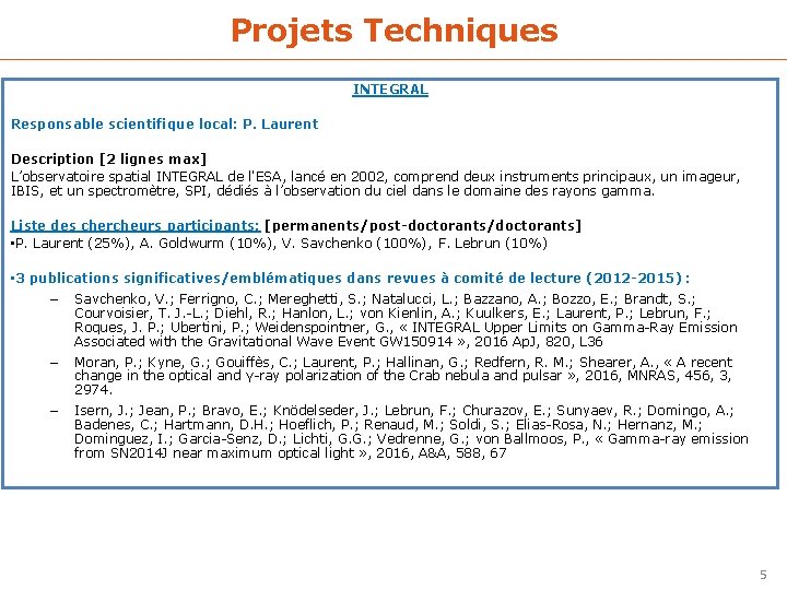 Projets Techniques INTEGRAL Responsable scientifique local: P. Laurent Description [2 lignes max] L’observatoire spatial