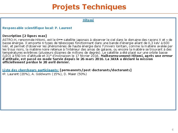 Projets Techniques Hitomi Responsable scientifique local: P. Laurent Description [2 lignes max] ASTRO-H, renommée