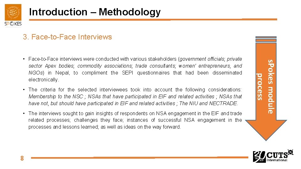 Introduction – Methodology 3. Face-to-Face Interviews • The criteria for the selected interviewees took