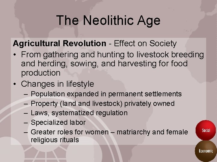 The Neolithic Age Agricultural Revolution - Effect on Society • From gathering and hunting