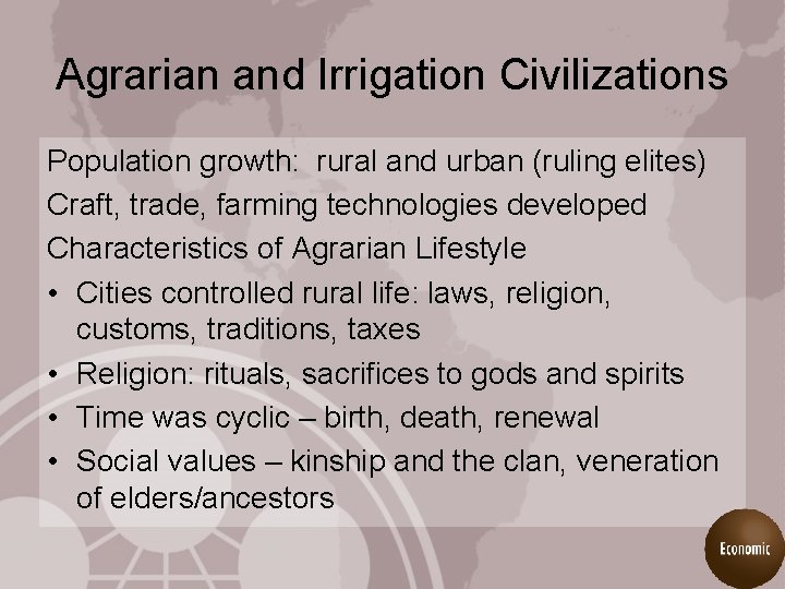 Agrarian and Irrigation Civilizations Population growth: rural and urban (ruling elites) Craft, trade, farming