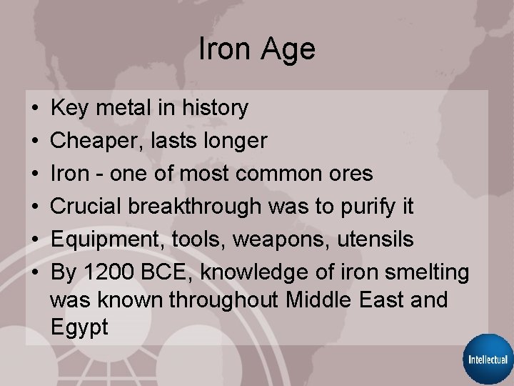 Iron Age • • • Key metal in history Cheaper, lasts longer Iron -