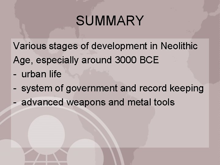 SUMMARY Various stages of development in Neolithic Age, especially around 3000 BCE - urban