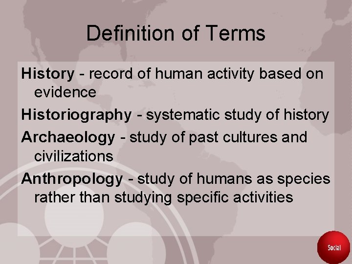 Definition of Terms History - record of human activity based on evidence Historiography -