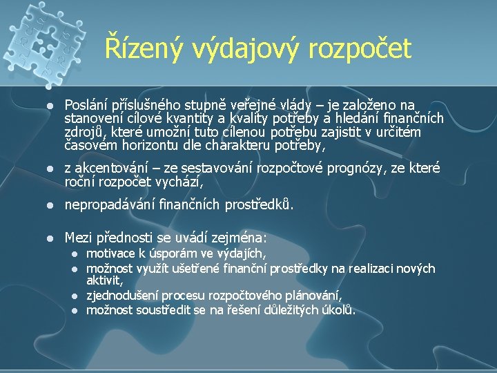 Řízený výdajový rozpočet l Poslání příslušného stupně veřejné vlády – je založeno na stanovení