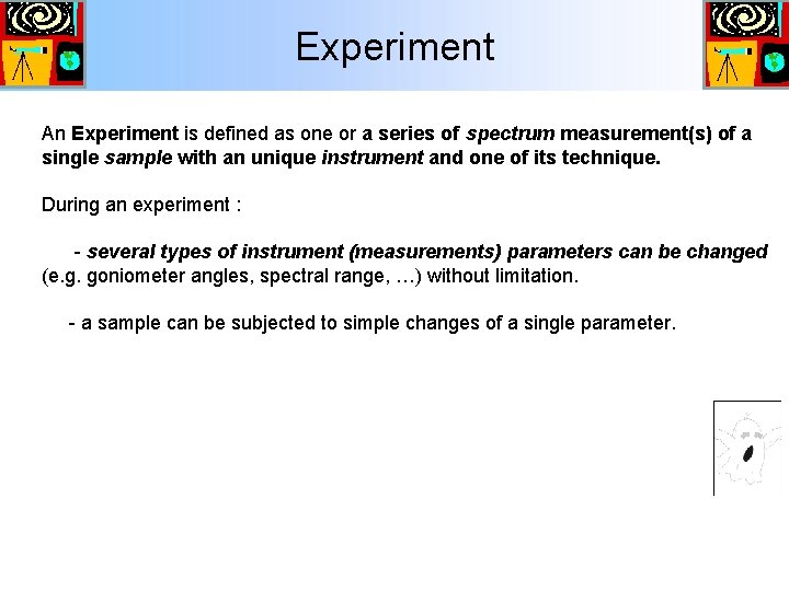 Experiment An Experiment is defined as one or a series of spectrum measurement(s) of Experiment An Experiment is defined as one or a series of spectrum measurement(s) of