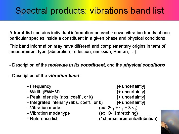 Spectral products: vibrations band list A band list contains individual information on each known Spectral products: vibrations band list A band list contains individual information on each known