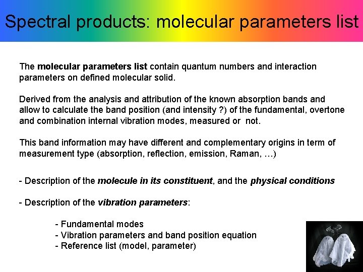 Spectral products: molecular parameters list The molecular parameters list contain quantum numbers and interaction Spectral products: molecular parameters list The molecular parameters list contain quantum numbers and interaction