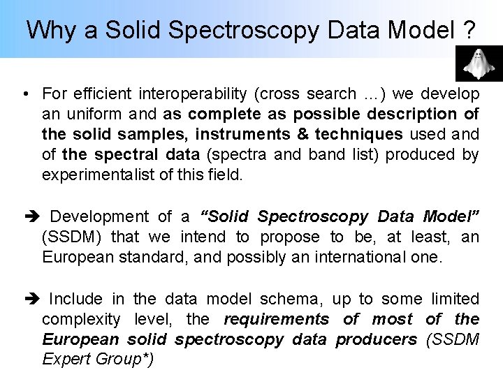 Why a Solid Spectroscopy Data Model ? • For efficient interoperability (cross search …) Why a Solid Spectroscopy Data Model ? • For efficient interoperability (cross search …)