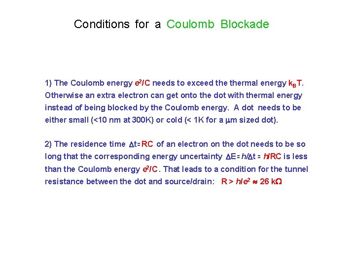 Conditions for a Coulomb Blockade 1) The Coulomb energy e 2/C needs to exceed