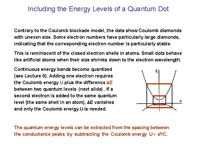 Including the Energy Levels of a Quantum Dot Contrary to the Coulomb blockade model,