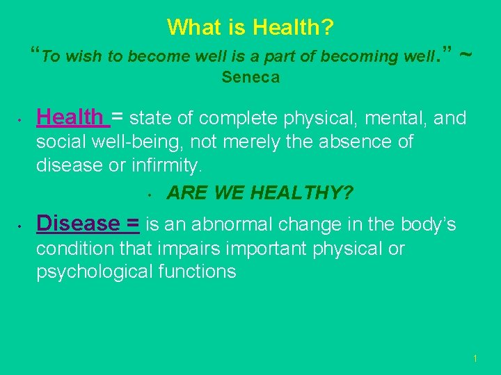 What is Health? “To wish to become well is a part of becoming well.