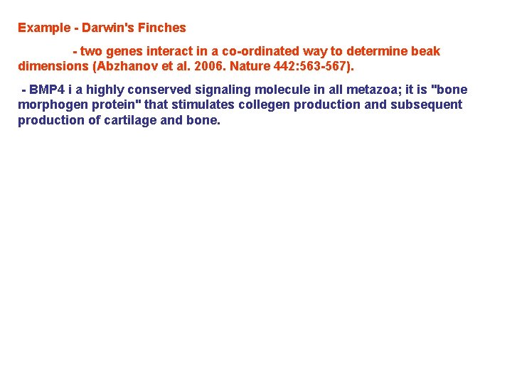 Example - Darwin's Finches - two genes interact in a co-ordinated way to determine